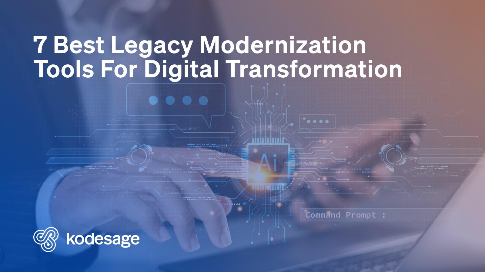 Kodesage blog - 7 Best Legacy Modernization Tools Hero