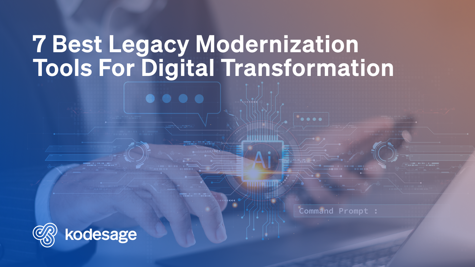 Kodesage blog - 7 Best Legacy Modernization Tools Hero