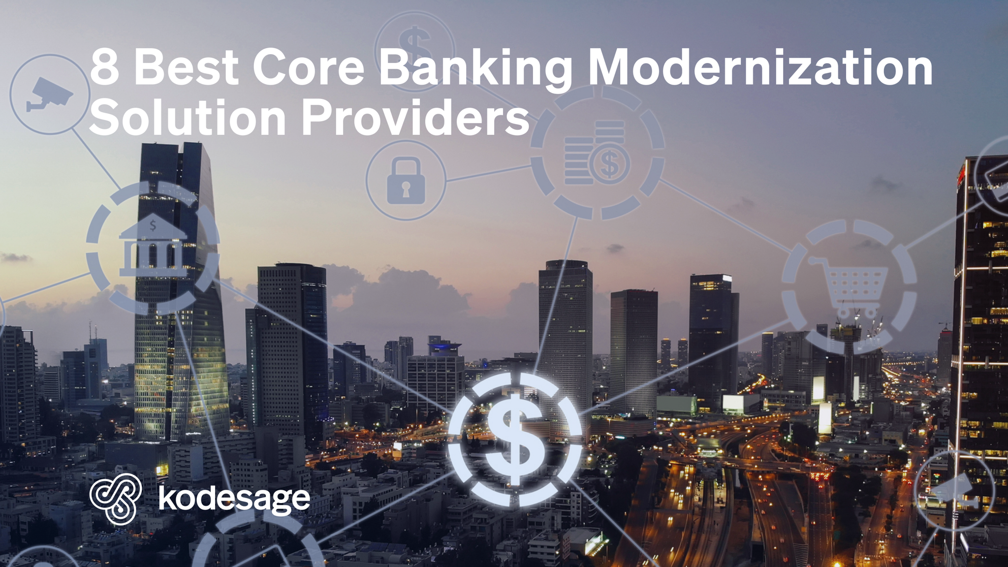 Kodesage blog - 8 Best Core Banking Modernization Solution Providers - Hero image
